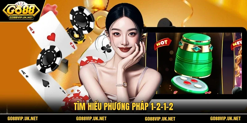 Tìm hiểu phương pháp 1-2-1-2